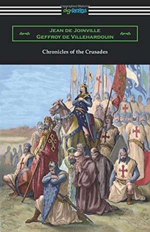 Chronicles of the Crusades de Geffroy de Villehardouin