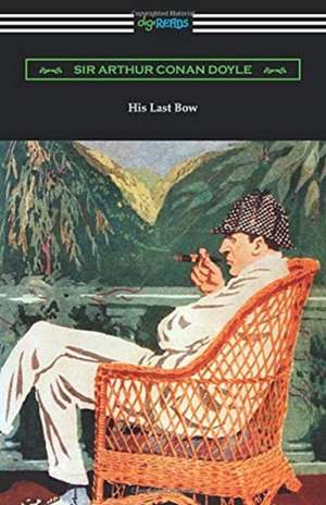 His Last Bow de Arthur Conan Doyle