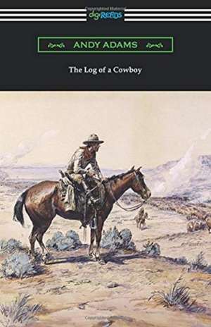 The Log of a Cowboy de Andy Adams