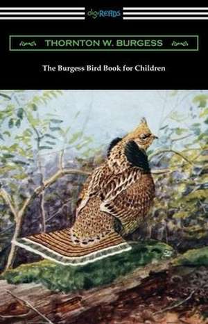 The Burgess Bird Book for Children de Thornton W. Burgess