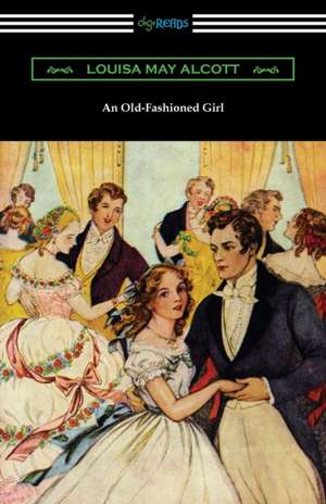 An Old-Fashioned Girl de Louisa May Alcott