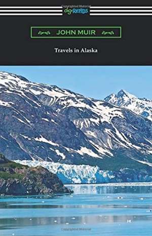 Travels in Alaska de John Muir