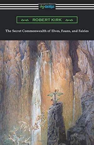 The Secret Commonwealth of Elves, Fauns, and Fairies de Robert Kirk