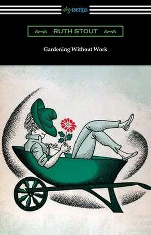 Gardening Without Work de Ruth Stout