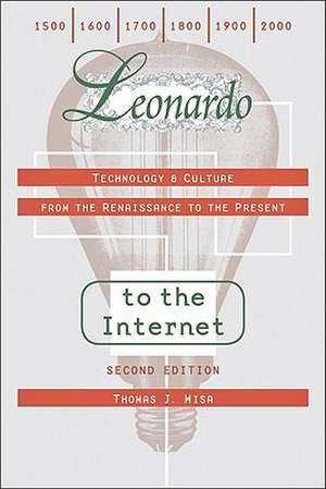 Leonardo to the Internet 2e – Technology and Culture from the Renaissance to the Present de Thomas Misa