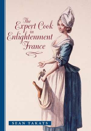 The Expert Cook in Enlightenment France de Sean Takats