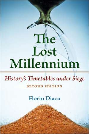 The Lost Millennium: History's Timetables Under Siege de Florin Diacu