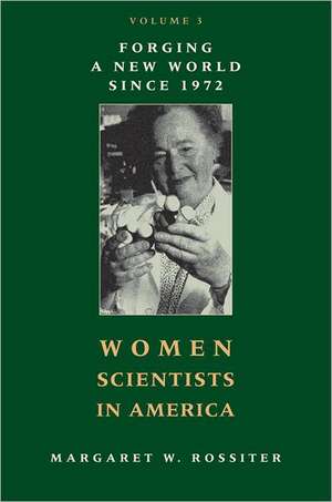 Women Scientists in America V 3 – Forging a New World since 1972 de Margaret Rossiter