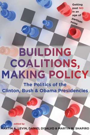 Building Coalitions, Making Policy de Martin A Levin