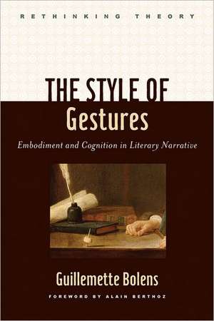 The Style of Gestures – Embodiment and Cognition in Literary Narrative de Guillemette Bolens