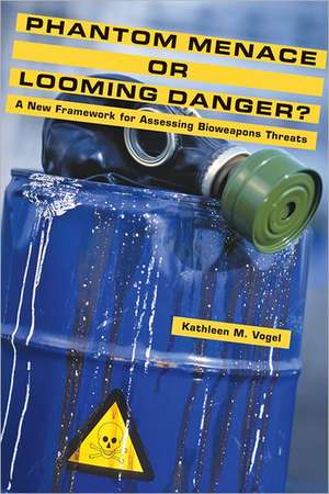 Phantom Menace or Looming Danger? – A New Framework for Assessing Bioweapons Threats de Kathleen M. Vogel