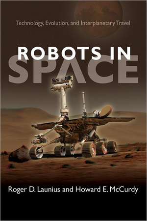 Robots in Space – Technology, Evolution, and Interplanetary Travel de Roger D. Launius