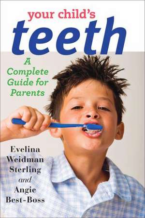 Your Child′s Teeth – A Complete Guide for Parents de Evelina Weidman Sterling