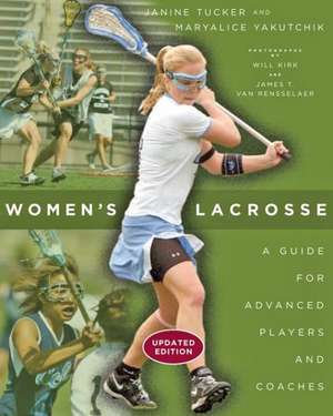 Women′s Lacrosse – A Guide for Advanced Players and Coaches de Janine Tucker