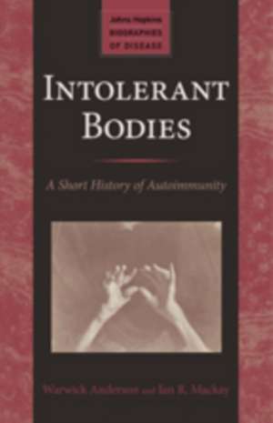 Intolerant Bodies – A Short History of Autoimmunity de Warwick Anderson