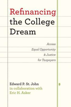 Refinancing the College Dream – Access, Equal Opportunity, and Justice for Taxpayers de Edward P. St. John