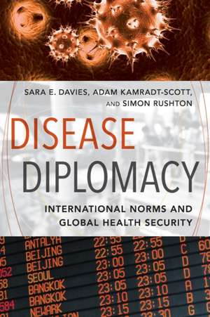 Disease Diplomacy – International Norms and Global Health Security de Sara E. Davies