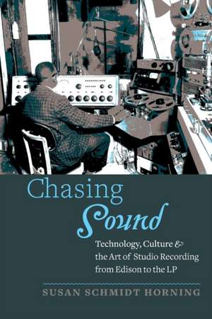 Chasing Sound de Susan Schmidt Horning