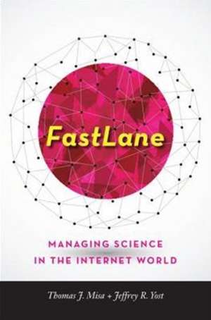 FastLane – Managing Science in the Internet World de Thomas J. Misa