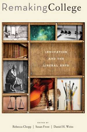 Remaking College – Innovation and the Liberal Arts de Rebecca Chopp