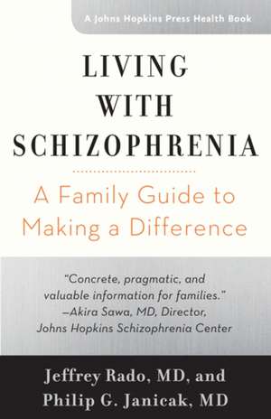 Living with Schizophrenia – A Family Guide to Making a Difference de Jeffrey Rado