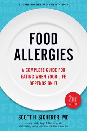 Food Allergies – A Complete Guide for Eating When Your Life Depends on It 2e de Scott H. Sicherer