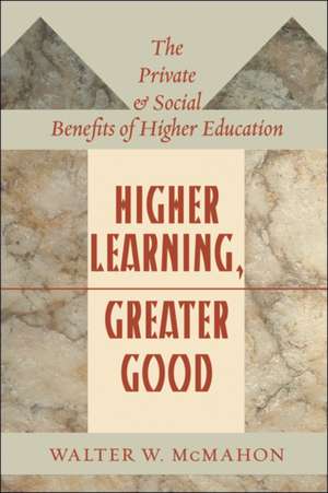 Higher Learning, Greater Good – The Private and Social Benefits of Higher Education de Walter W. Mcmahon