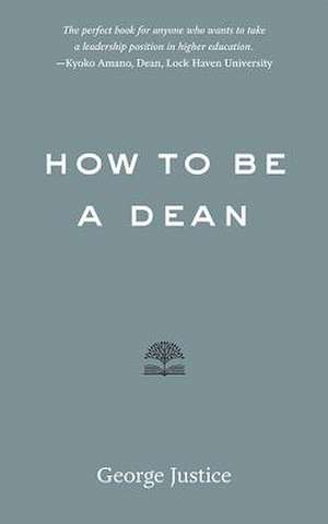 How to Be a Dean de George Justice