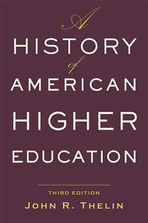 A History of American Higher Education de John R. Thelin