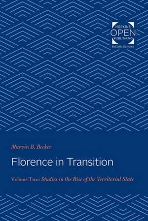 Florence in Transition – Volume Two: Studies in the Rise of the Territorial State de Marvin Becker