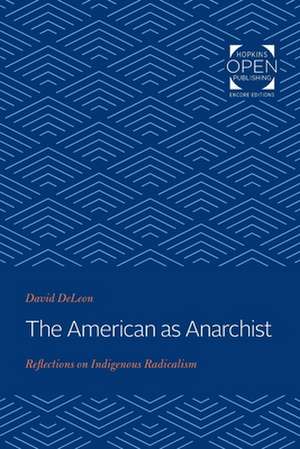 The American as Anarchist – Reflections on Indigenous Radicalism de David Deleon