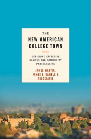 The New American College Town – Designing Effective Campus and Community Partnerships de James Martin