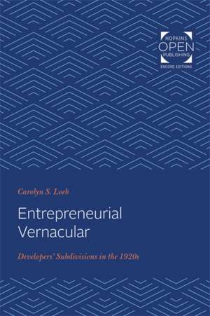 Entrepreneurial Vernacular – Developers` Subdivisions in the 1920s de Carolyn S. Loeb