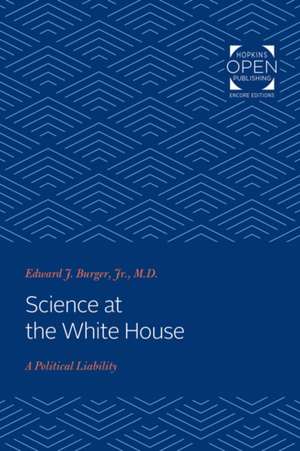 Science at the White House – A Political Liability de Edward J. Burger Jr.