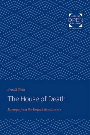 The House of Death – Messages from the English Renaissance de Arnold Stein