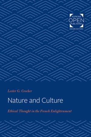 Nature and Culture – Ethical Thought in the French Enlightenment de Lester G. Crocker