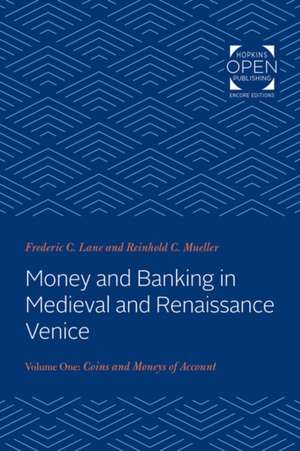 Money and Banking in Medieval and Renaissance Ve – Volume I: Coins and Moneys of Account de Frederic Chapin Lane