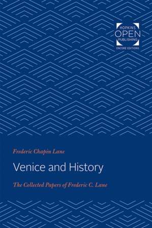 Venice and History – The Collected Papers of Frederic C. Lane de Frederic Chapin Lane