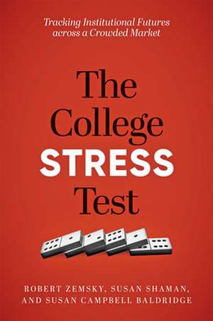 The College Stress Test – Tracking Institutional Futures across a Crowded Market de Robert Zemsky