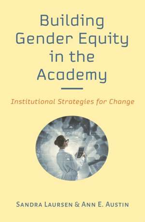 Building Gender Equity in the Academy – Institutional Strategies for Change de Sandra Laursen