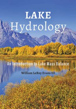 Lake Hydrology – An Introduction to Lake Mass Balance de William Leroy Evans Iii