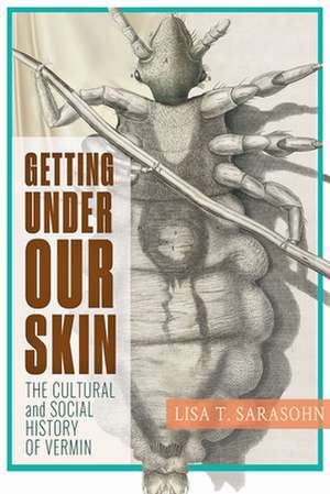 Getting Under Our Skin – The Cultural and Social History of Vermin de Lisa T. Sarasohn