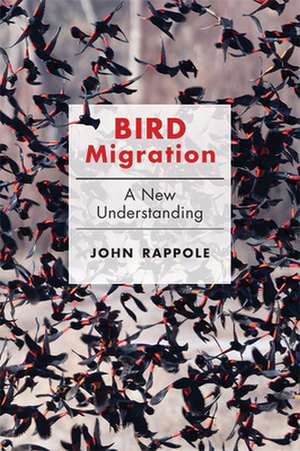 Bird Migration – A New Understanding de John H. Rappole