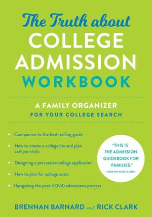 The Truth about College Admission Workbook – A Family Organizer for Your College Search de Brennan Barnard