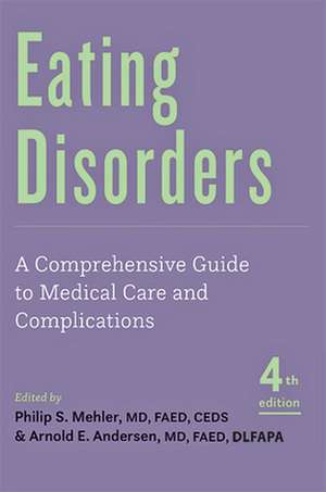 Eating Disorders – A Comprehensive Guide to Medical Care and Complications, Fourth Edition de Philip S. Mehler