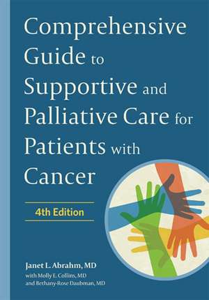 Comprehensive Guide to Supportive and Palliative Care for Patients with Cancer de Janet L. Abrahm