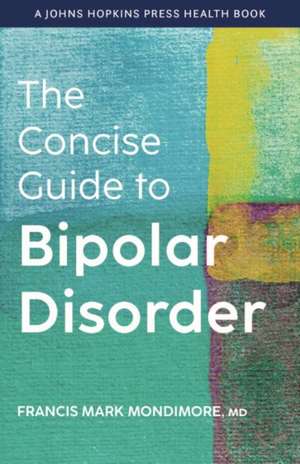 The Concise Guide to Bipolar Disorder de Francis Mark Mondimore