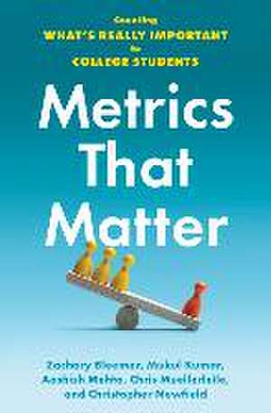 Metrics That Matter – Counting What′s Really Important to College Students de Zachary Bleemer