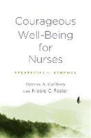 Courageous Well–Being for Nurses – Strategies for Renewal de Donna A. Gaffney