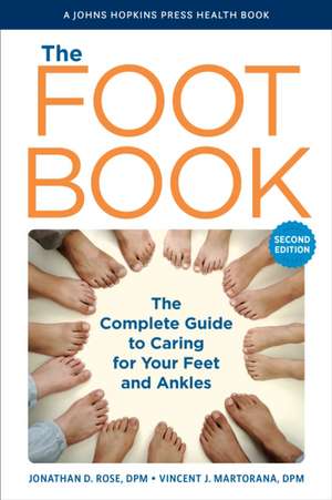 The Foot Book – The Complete Guide to Caring for Your Feet and Ankles de Jonathan D. Rose